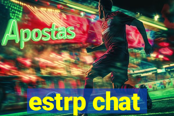 estrp chat